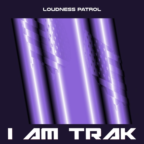 Loudness Patrol-I Am Trak