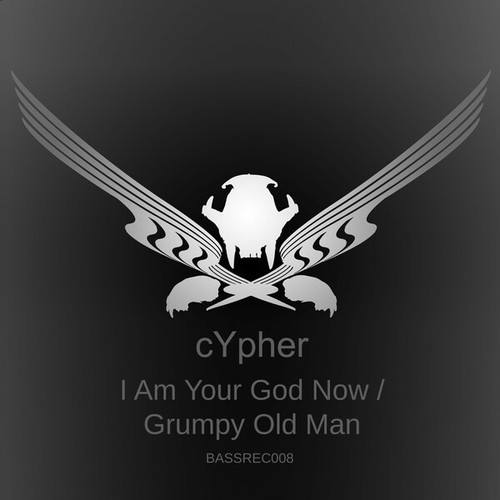 CYpher-I Am Your God Now/Grumpy Old Man