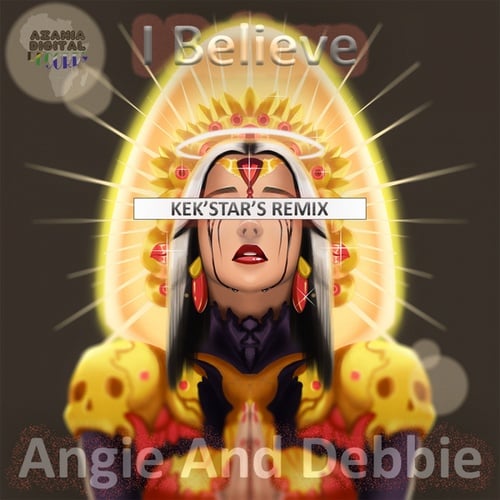 Angie And Debbie, Kek'star-I Believe