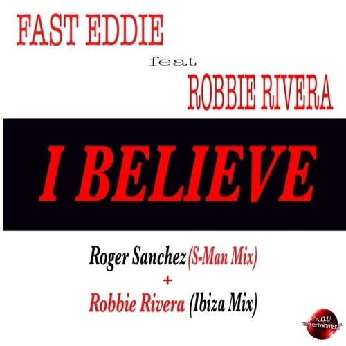 Fast Eddie, Robbie Rivera, Roger Sanchez-I Believe