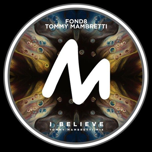 Fond8, Tommy Mambretti-I Believe (Tommy Mambretti Mix)