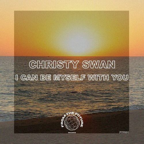 Christy Swan-I Can Be Myself with You