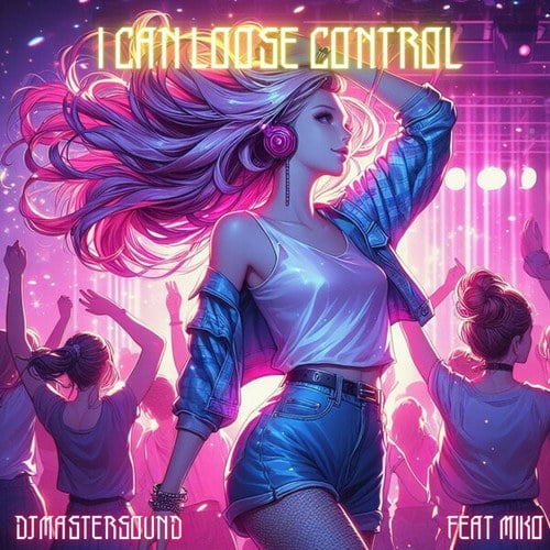 Djmastersound, Miko-I Can Loose Control