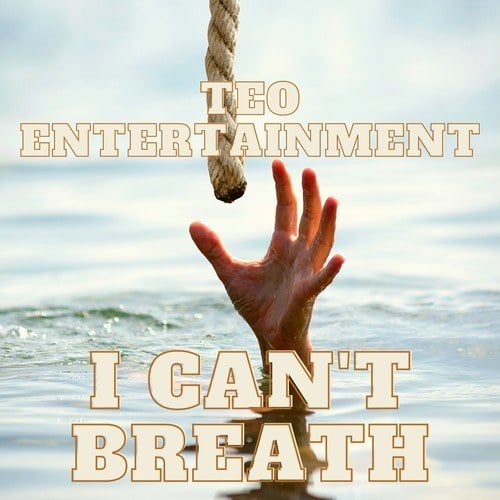 Teo Entertainment-I Can't Breath
