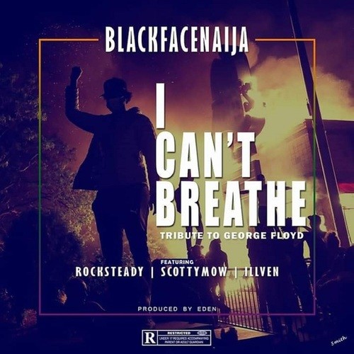 Blackfacenaija, Rocksteady, Scotty Mow, Illven-I Can't Breathe