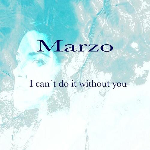 Marzo-I Can’t Do It Without You
