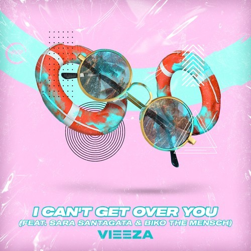 VIEEZA, Sara Santagata, Biko The Mensch-I Can't Get over You (Extended Mix)