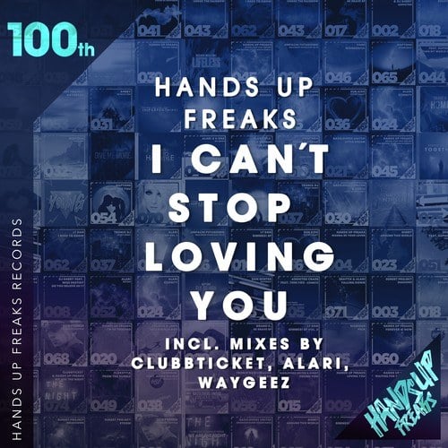 Hands Up Freaks, Waygeez, Alari, Clubbticket-I Can't Stop Loving You (100th)