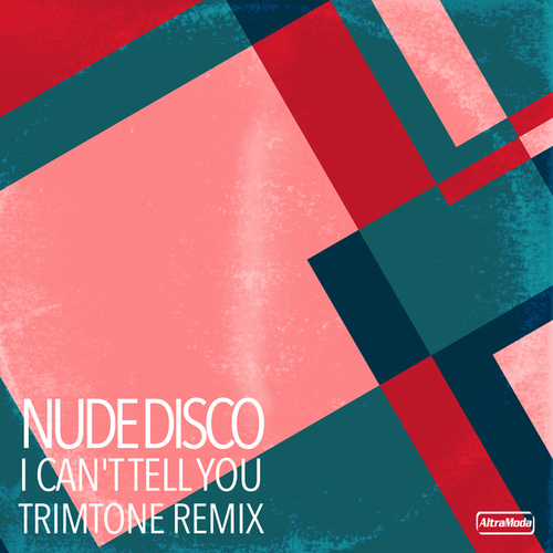 Nude Disco, Trimtone-I Can't Tell You