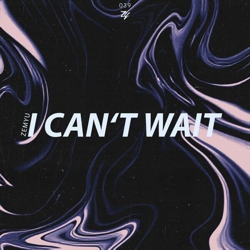Zemyu-I Can't Wait