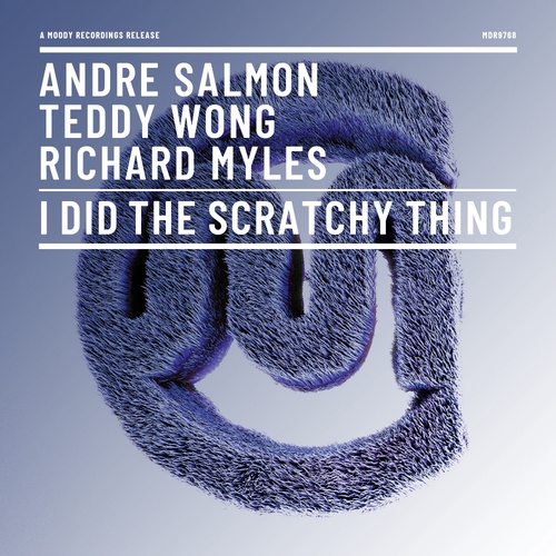 Andre Salmon, Teddy Wong, Richard Myles-I Did The Scratchy Thing