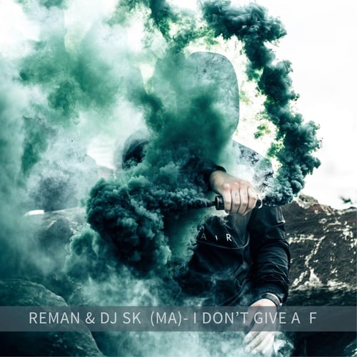 ReMan, DJ SK (MA)-I Don't Give a F