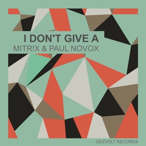MITR!X, Paul Novox-I Don't Give A (Radio-Edit)