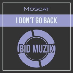 I Don't Go Back - Moscat