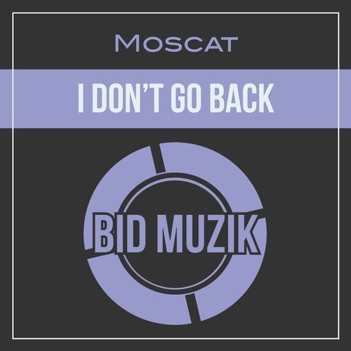 Moscat-I Don't Go Back