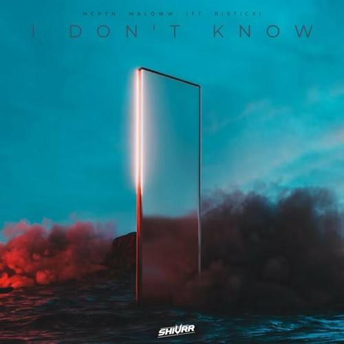 NCPTN, Maloww., RisticX-I Don't Know