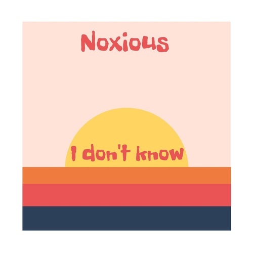 Noxious-I Don't Know