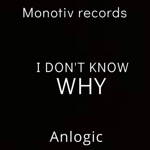 Anlogic-I Don't Know Why
