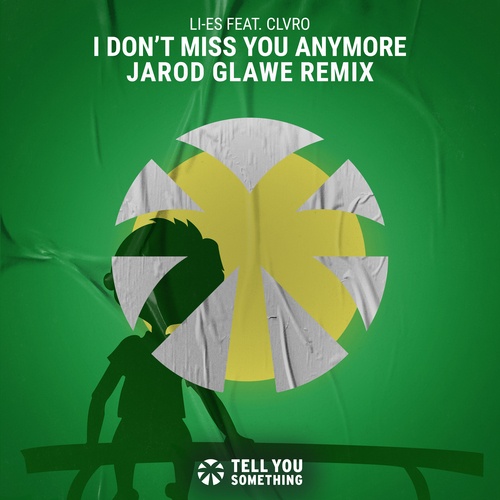 CLVRO, LI-ES, Jarod Glawe-I Don't Miss You Anymore