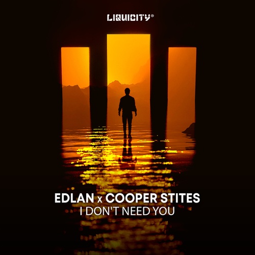 Edlan, Cooper Stites-I Don't Need You