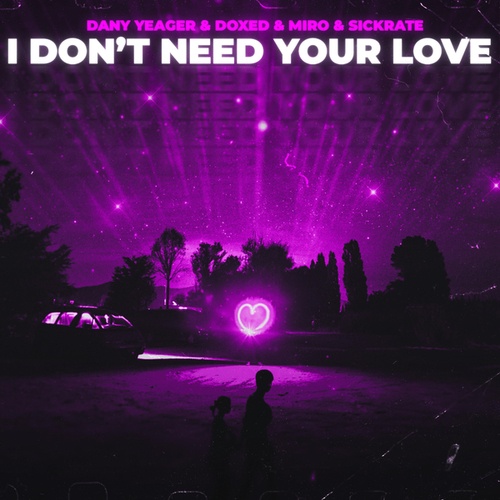 Dany Yeager, Doxed, MiRo, Sickrate-I Don't Need Your Love