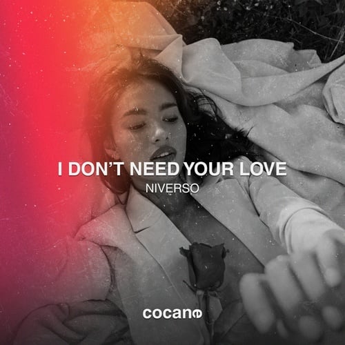 NIVERSO-I Don't Need Your Love