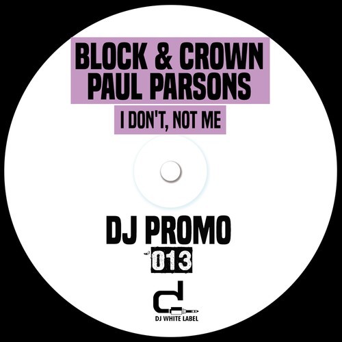 Paul Parsons, Block & Crown-I Don't, Not Me