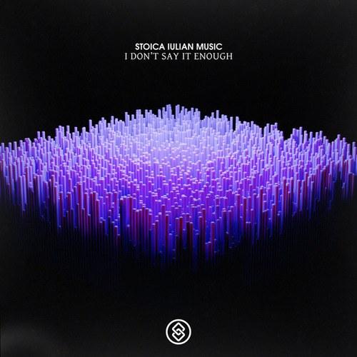 Stoica Iulian Music-I Don't Say It Enough