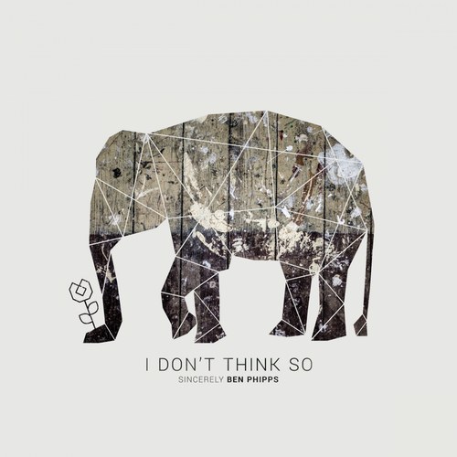 Ben Phipps-I Don't Think So