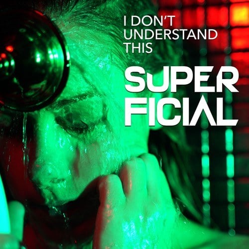 Super Ficial-I Don't Understand This