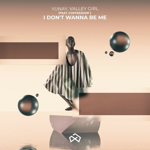 Yunay, Valley Girl, Coffeeshop-I don't wanna be me
