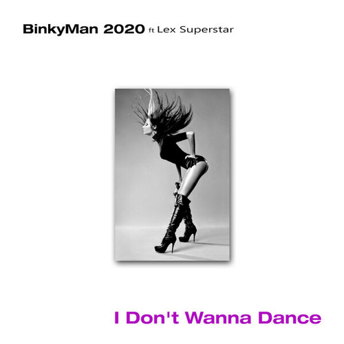 BinkyMan 2020, Lex Superstar-I Don't Wanna Dance
