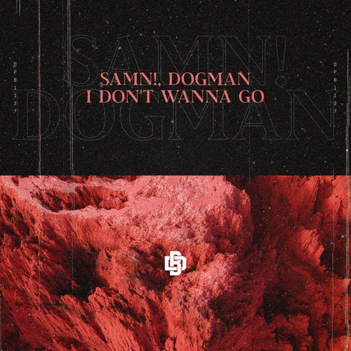 SAMN!, Dogman-I Don't Wanna Go