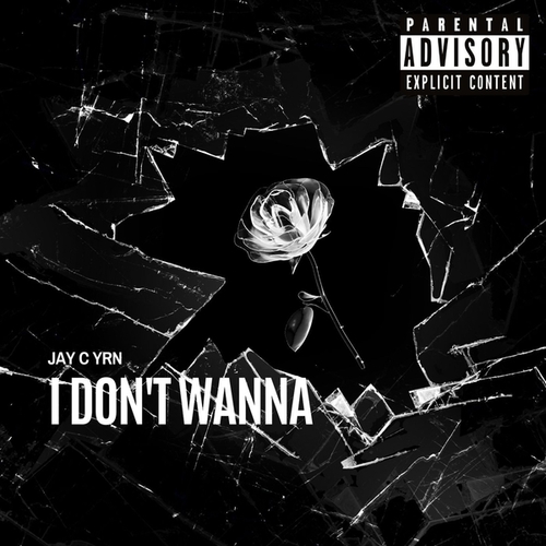 Jay C Yrn-I Don't Wanna