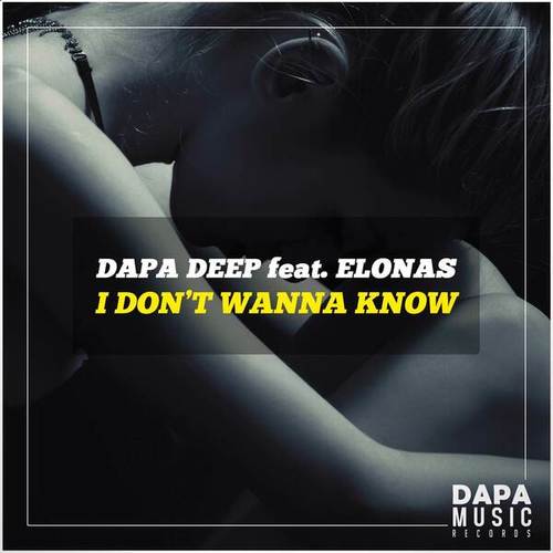 Dapa Deep, Elonas-I Don't Wanna Know