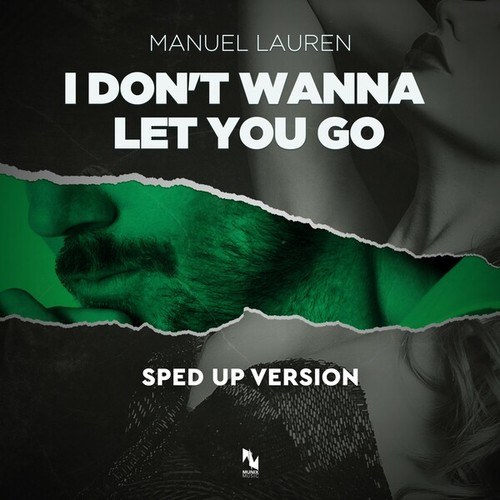 Manuel Lauren-I Don't Wanna Let You Go (Sped Up Version)