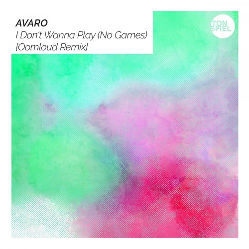 Avaro, Oomloud-I Don't Wanna Play (No Games) [Oomloud Remix]
