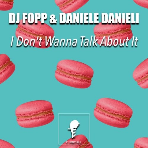 DJ Fopp, Daniele Danieli-I Don't Wanna Talk About It
