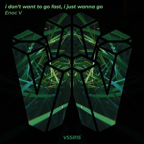 Enoc V-I Don't Want to Go Fast, I Just Wanna Go