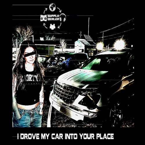 Supply Dealer-I Drove My Car into Your Place