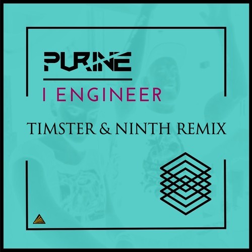 Purine, Timster, Ninth-I Engineer (Timster & Ninth Remix)