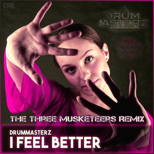 Drummasterz, The Three Musketeers-I Feel Better (The Three Musketeers Remix)