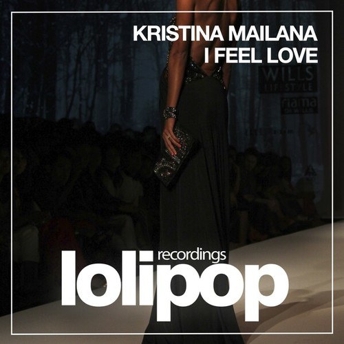 Kristina Mailana-I Feel Love