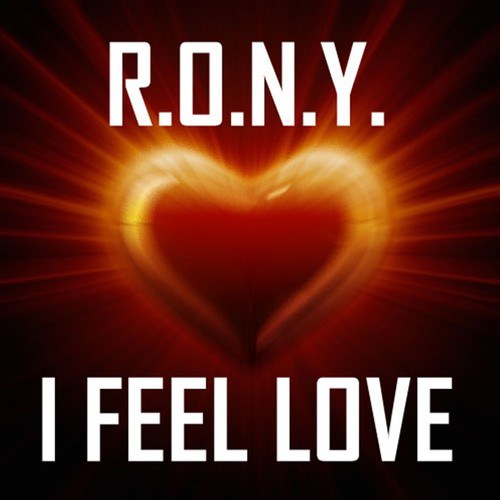 R.O.N.Y.-I Feel Love