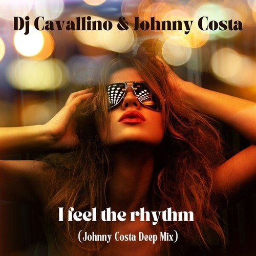 DJ Cavallino, Johnny Costa-I Feel the Rhythm (Johnny Costa Deep Mix)