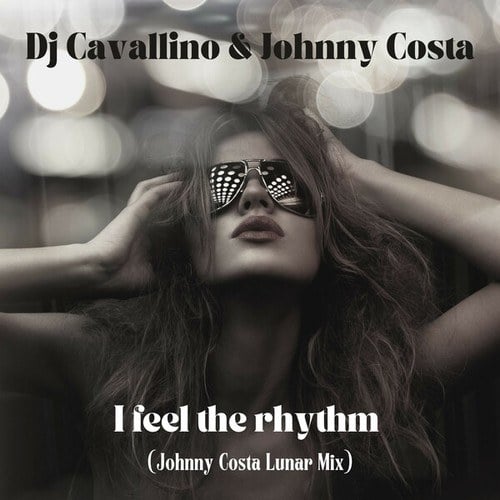 DJ Cavallino, Johnny Costa-I Feel the Rhythm (Johnny Costa Lunar Mix)