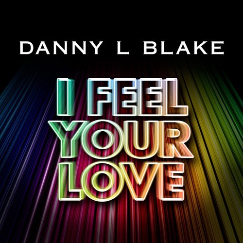 DannyL Blake-I Feel Your Love