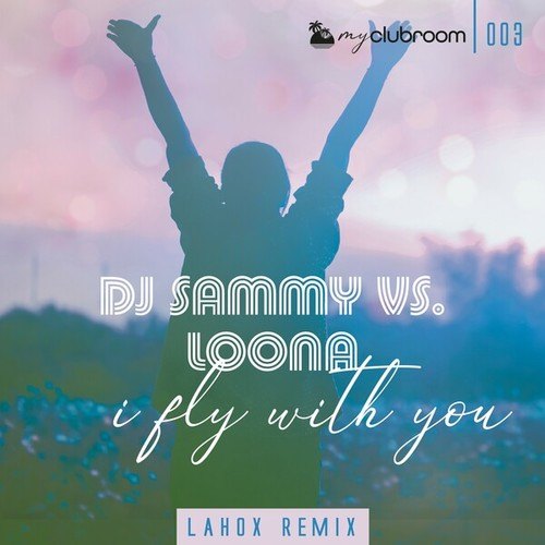 DJ Sammy, Miss Van Der Kolk, Lahox-I Fly with You (Lahox Remix Bundle)