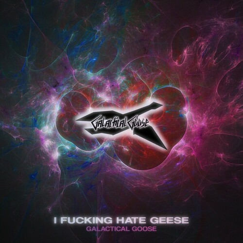 Galactical Goose-I Fucking Hate Geese