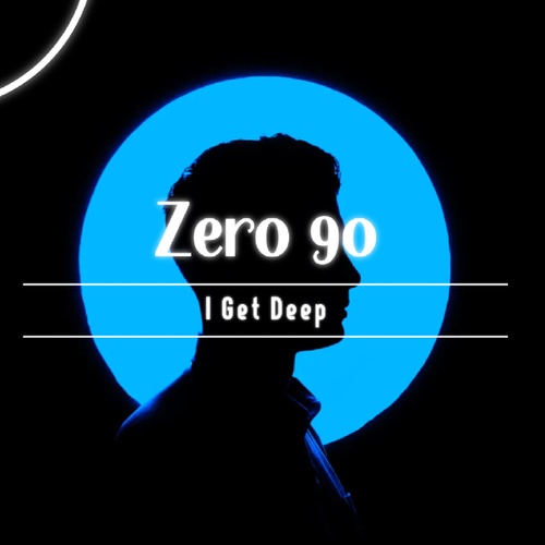 Zero 90-I Get Deep